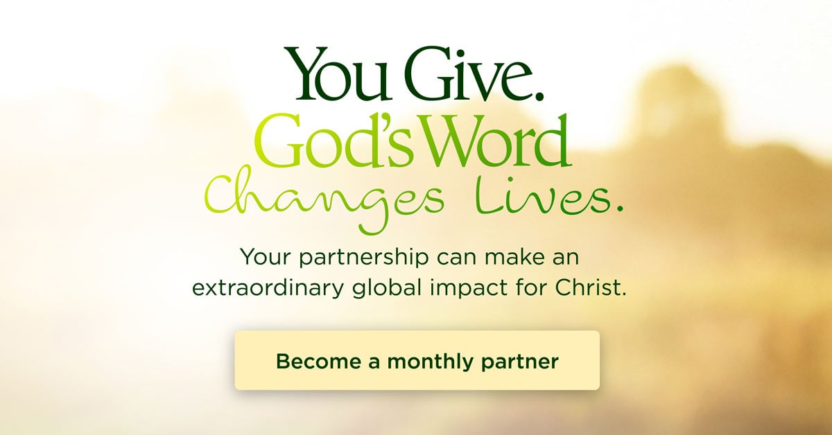 You Give. God's Word Changes Lives.