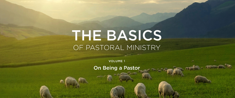 The Basics of Pastoral Ministry