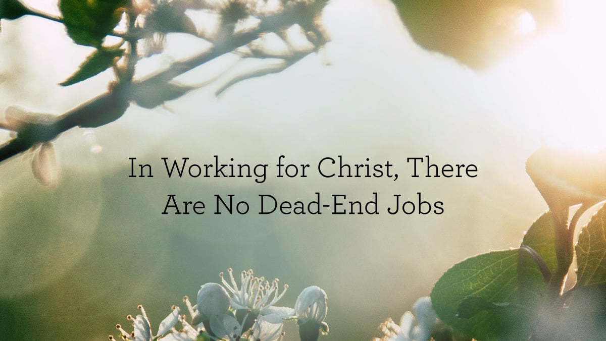 In Working for Christ, There Are No Dead-End Jobs