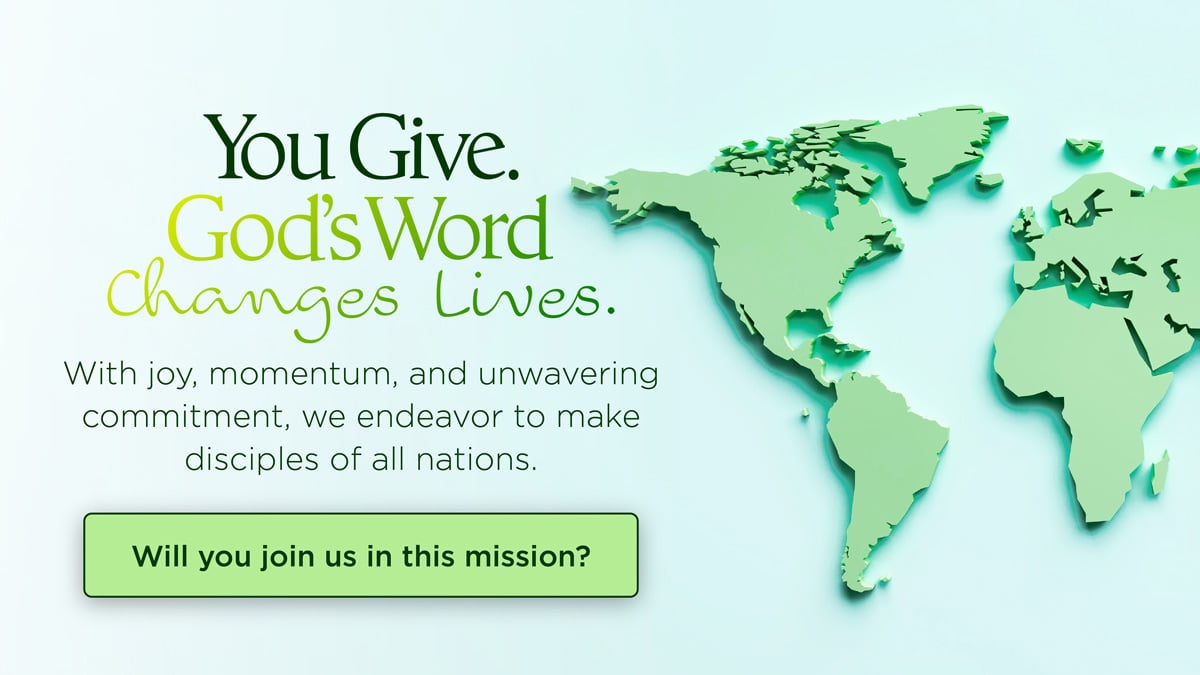 You Give. God's Word Changes Lives.